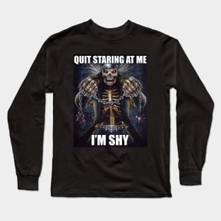 Quit Staring At Me | Im Shy | Evil Skelton | Hard Skeleton Meme | Unisex Long Sleeve T-Shirt